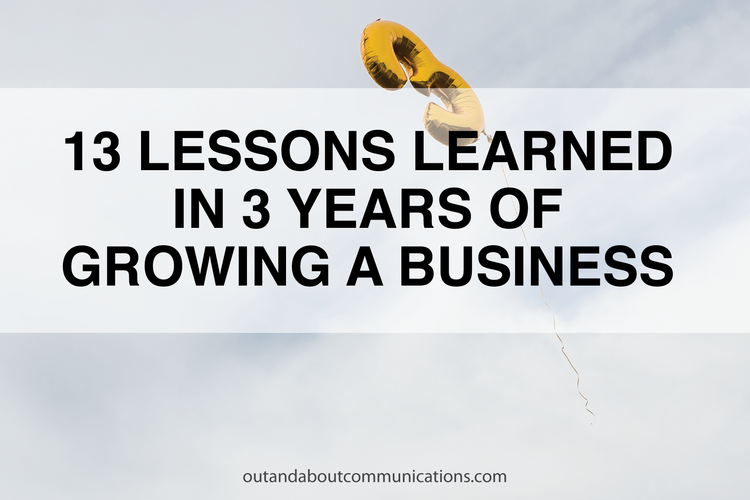 13 LESSONS LEARNED IN 3 YEARS OF GROWING A BUSINESS