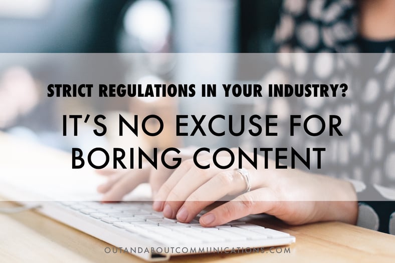 Strict Regulations in Your Industry? It’s No Excuse for Boring Content
