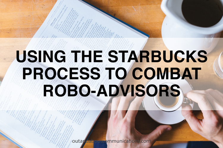 Using the Starbucks Process to Combat Robo-Advisors