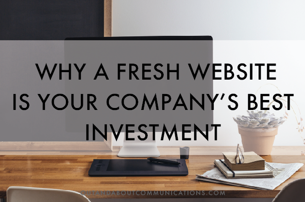 Why a Fresh Website is Your Company’s Best Investment