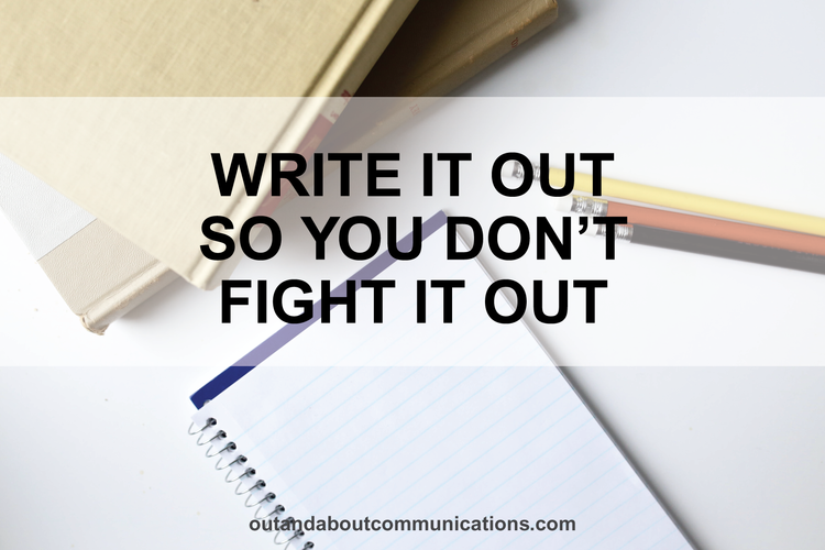 Write it Out So You Don't Fight it Out