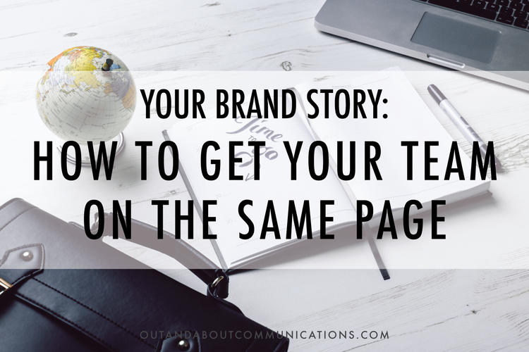 Your Brand Story: How to Get Your Team On the Same Page